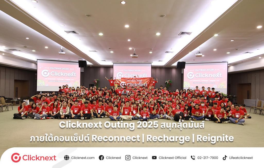 Clicknext Outing 2025 Reconnect | Recharge | Reignite